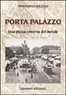 Piergiorgio Balocco - Porta Palazzo. Una piazza crocevia del mondo