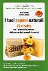 Patrizia Garzena, Marina Tadiello - I tuoi saponi naturali. 77 ricette per l'igiene della persona, della casa e degli animali domestici