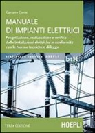 Gaetano Conte - Manuale di impianti elettrici. Progettazione, realizzazione e verifica delle installazioni elettriche in conformità con le norme tecniche e di legge