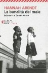 Hannah Arendt - La banalità del male. Eichmann a Gerusalemme