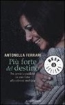 Antonella Ferrari - Più forte del destino. Tra camici e paillette. La mia lotta alla sclerosi multipla