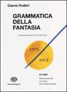 Gianni Rodari - Grammatica della fantasia. Introduzione all'arte di inventare storie