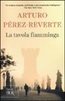 Arturo Pérez-Reverte - La tavola fiamminga
