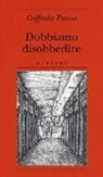Goffredo Parise, S. Perrella - Dobbiamo disobbedire