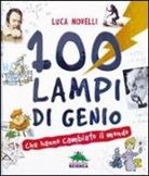Luca Novelli - 100 lampi di genio che hanno cambiato il mondo