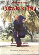 Pham Xuân Tong - Qwan Ki Do. Tradizione, cultura, efficacia di un'arte marziale vietnamita
