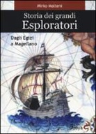 Mirko Molteni - Storia dei grandi esploratori. Dagli egizi a Magellano