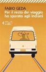 Fabio Geda - Per il resto del viaggio ho sparato agli indiani