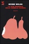 Irvine Welsh - La vita sessuale delle gemelle siamesi