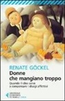 Renate Göckel - Donne che mangiano troppo. Quando il cibo serve a compensare i disagi affettivi