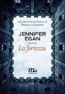 Jennifer Egan - La fortezza