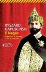 Ryszard Kapu?ci?ski, Ryszard Kapuscinski - Il Negus. Splendori e miserie di un autocrate