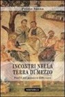 Primo Siena - Incontri nella Terra di mezzo. Profili del pensiero differente