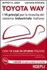 Luciano Attolico, Jeffrey K. Liker - Toyota Way. I 14 principi per la rinascita del sistema industriale italiano. Con 14 casi di studio italiani