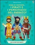 Megan Cullis, Kate Davies, Louie Stowell, D. Diaz, E. Ordás - Come si vestono... i pirati e i personaggi del passato? Con adesivi