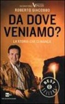 Roberto Giacobbo - Da dove veniamo? La storia che ci manca