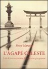 Fosco Maraini - L'agape celeste. I riti di consacrazione del sovrano giapponese