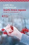 Lars B. Lundholm, Lars Bill Lundholm - Quella brava ragazza. La serie omicidi a Stoccolma