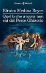 Efraim Medina Reyes - Quello che ancora non sai del Pesce Ghiaccio