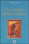 Paul Chacornac - Vita semplice di Réne Guénon