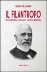 Bruno Pellegrino - Il filantropo. Prospero Moisè Loria e la società umanitaria