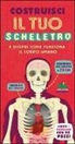 Richard Walker, G. Bernstein, M. Ruffle - Costruisci il tuo scheletro e scopri come funziona il corpo umano