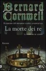 Bernard Cornwell - La morte dei re
