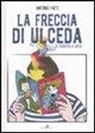 Antonio Faeti - La freccia di Ulceda. Di fumetti e altro