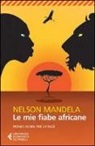 Nelson Mandela - Le mie fiabe africane