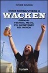 Davide Savaris - Come sopravvivere a Wacken. Guida al festival metal più importante del mondo