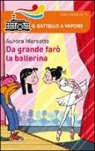 Aurora Marsotto, D. Guicciardini - Da grande farò la ballerina