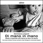 Domiziano Lisignoli - Di mano in mano. Gesti e impronte che fanno la vita e la storia