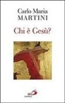 Carlo M. Martini, Carlo Maria Martini - Chi è Gesù?