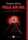 Rosemary Sullivan - Villa Air-Bel. Seconda guerra mondiale. Una casa in Francia per artisti in fuga
