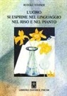 Rudolf Steiner - L' uomo si esprime nel linguaggio, nel riso e nel pianto