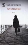 Catherine Dunne - Tutto per amore