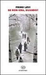 Primo Levi - Se non ora, quando?