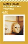 Gianni Celati - Recita dell'attore Vecchiatto