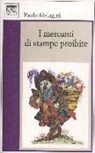 Paolo Malaguti - I mercanti di stampe proibite