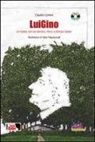 Claudio Comini, F. Magnasciutti - LuiGino. Un'estate con zio Sandro, Mariù e Giorgio Gaber. Con CD Audio