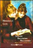 Mariangela Ciceri - Scrivere, raccontare, raccontarsi. Manuale e tecniche di scrittura creativa
