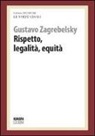 Gustavo Zagrebelsky - Rispetto, legalità, equità. Pensare alle virtù civili e comunità