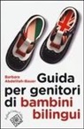 Barbara Abdelilah Bauer - Guida per genitori di bambini bilingui