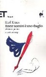 Karl Kraus, P. Sorge - Essere uomini è uno sbaglio. Aforismi e pensieri