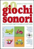 Simona Fassini Fazio - 30 giochi sonori. Mezzi di trasporto per la scuola dell'infanzia e la primaria con CD, cartellone e guida operativa