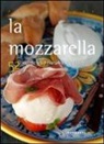 Giulia Nekorkina - La mozzarella. 52 ricette tradizionali e creative