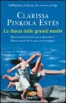 Clarissa Pinkola Estés - La danza delle grandi madri