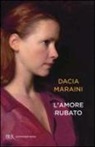 Dacia Maraini - L'amore rubato
