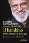 Raniero Cantalamessa, Aldo M. Valli, Aldo Maria Valli - Il bambino che portava acqua
