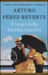 Arturo Pérez-Reverte - Il tango della Vecchia Guardia